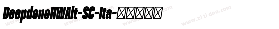 DeepdeneHWAlt-SC-Ita字体转换