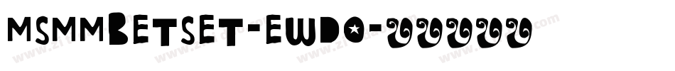 MsmmBetSet-eWDO字体转换