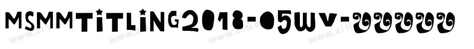 MsmmTitling2018-o5wV字体转换