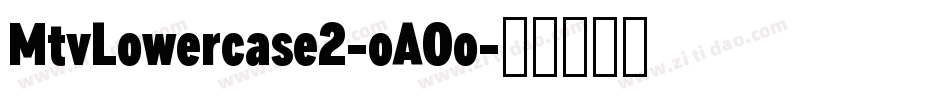 MtvLowercase2-oAOo字体转换