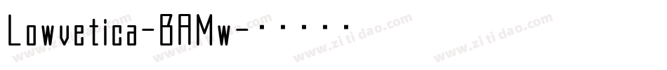 Lowvetica-BAMw字体转换