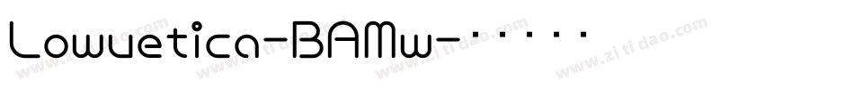 Lowvetica-BAMw字体转换