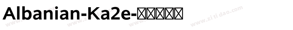 Albanian-Ka2e字体转换