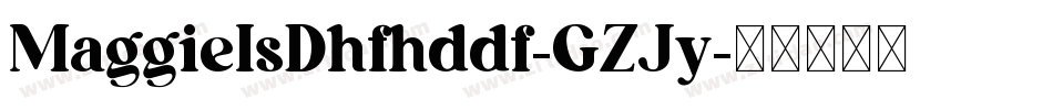 MaggieIsDhfhddf-GZJy字体转换