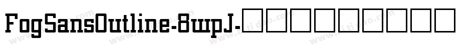 FogSansOutline-8wpJ字体转换