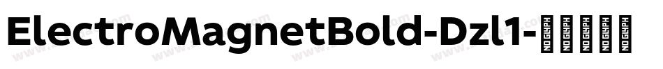ElectroMagnetBold-Dzl1字体转换