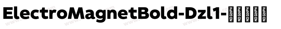 ElectroMagnetBold-Dzl1字体转换