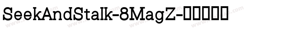SeekAndStalk-8MagZ字体转换
