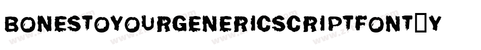 BonesToYourGenericScriptFont-yP4m字体转换