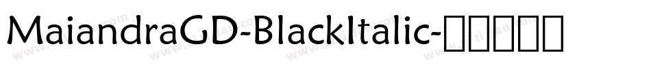 MaiandraGD-BlackItalic字体转换