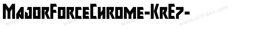 MajorForceChrome-KrE7字体转换 MajorForceChrome-KrE7字体转换