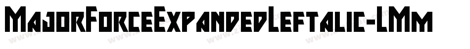 MajorForceExpandedLeftalic-LMmZ字体转换 MajorForceExpandedLeftalic-LMmZ字体转换