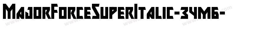 MajorForceSuperItalic-34m6字体转换 MajorForceSuperItalic-34m6字体转换