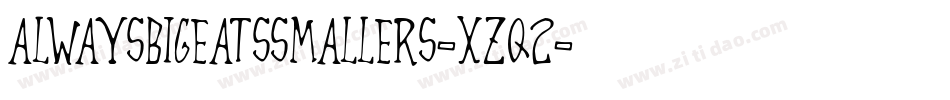 Alwaysbigeatssmallers-XZq2字体转换