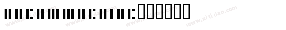 DREAMMACHINE字体转换
