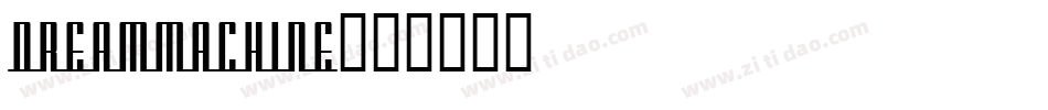 DREAMMACHINE字体转换
