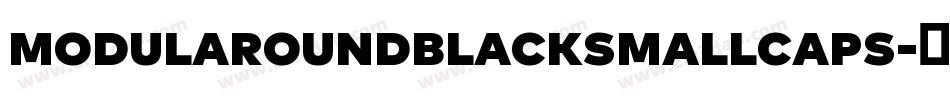 ModulaRoundBlackSmallCaps字体转换