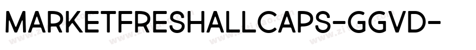 MarketFreshAllCaps-GgvD字体转换 MarketFreshAllCaps-GgvD字体转换