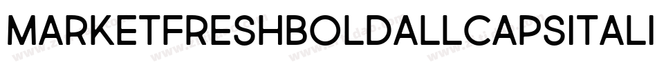 MarketFreshBoldAllCapsItalic-K4XA字体转换 MarketFreshBoldAllCapsItalic-K4XA字体转换
