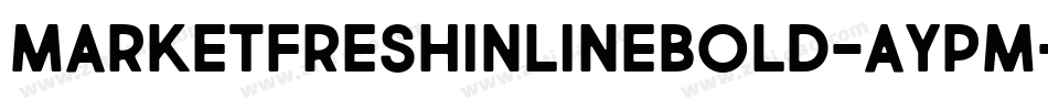 MarketFreshInlineBold-AYPm字体转换