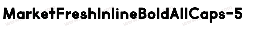 MarketFreshInlineBoldAllCaps-5nlG字体转换 MarketFreshInlineBoldAllCaps-5nlG字体转换