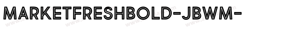 MarketFreshBold-jBWM字体转换 MarketFreshBold-jBWM字体转换