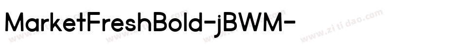 MarketFreshBold-jBWM字体转换 MarketFreshBold-jBWM字体转换