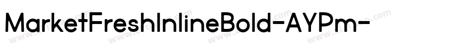 MarketFreshInlineBold-AYPm字体转换