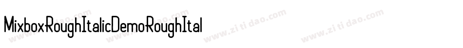 MixboxRoughItalicDemoRoughItalic-ZVp6B字体转换 MixboxRoughItalicDemoRoughItalic-ZVp6B字体转换