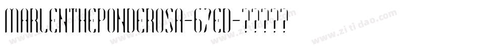 MarlenThePonderosa-67ED字体转换