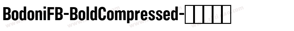 BodoniFB-BoldCompressed字体转换 BodoniFB-BoldCompressed字体转换