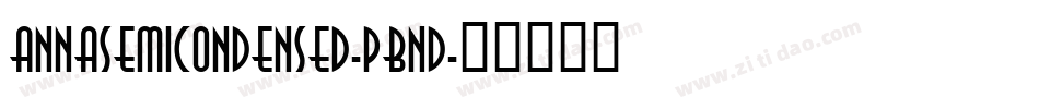 AnnaSemicondensed-pBnD字体转换