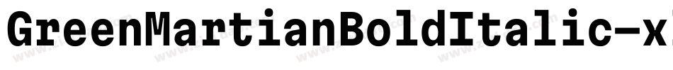 GreenMartianBoldItalic-xlnV字体转换