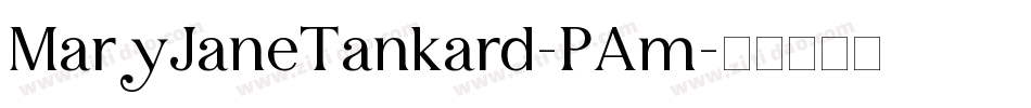 MaryJaneTankard-PAm字体转换