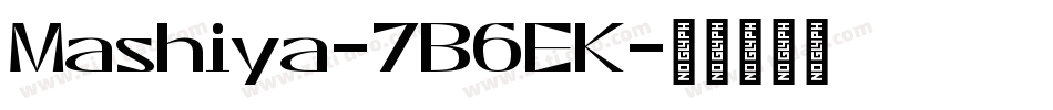 Mashiya-7B6EK字体转换