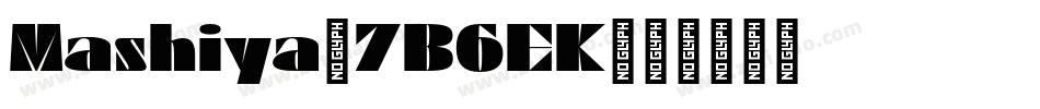Mashiya-7B6EK字体转换