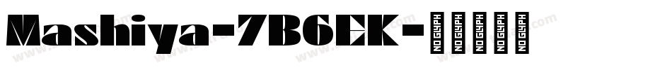 Mashiya-7B6EK字体转换