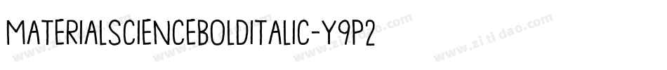 MaterialScienceBoldItalic-Y9p2字体转换