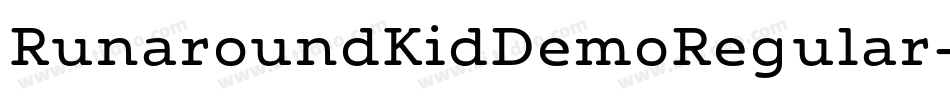 RunaroundKidDemoRegular-Rx33字体转换 RunaroundKidDemoRegular-Rx33字体转换