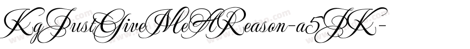 KgJustGiveMeAReason-a5JK字体转换