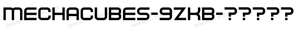 Mechacubes-9ZKB字体转换