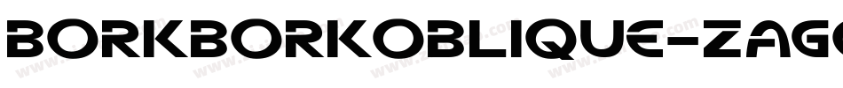 BorkBorkOblique-Zagq字体转换