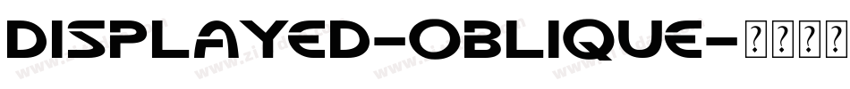 DISPLAYED-Oblique字体转换