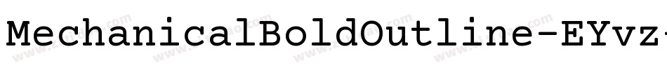 MechanicalBoldOutline-EYvz字体转换