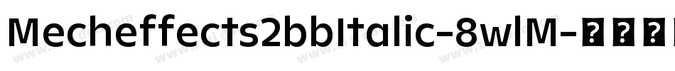 Mecheffects2bbItalic-8wlM字体转换
