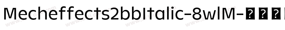 Mecheffects2bbItalic-8wlM字体转换