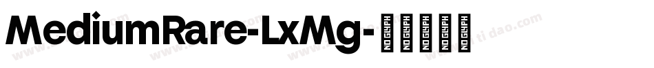MediumRare-LxMg字体转换 MediumRare-LxMg字体转换