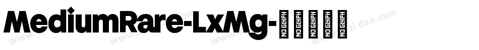 MediumRare-LxMg字体转换 MediumRare-LxMg字体转换