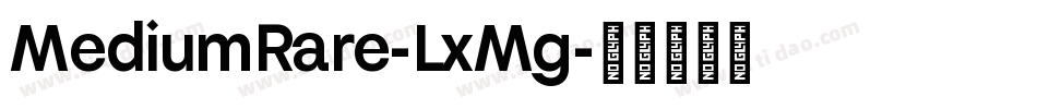 MediumRare-LxMg字体转换 MediumRare-LxMg字体转换