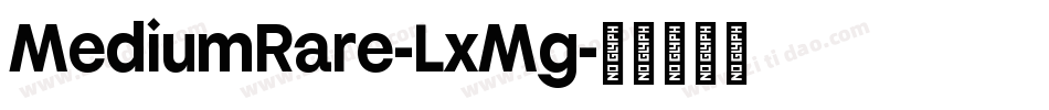 MediumRare-LxMg字体转换 MediumRare-LxMg字体转换